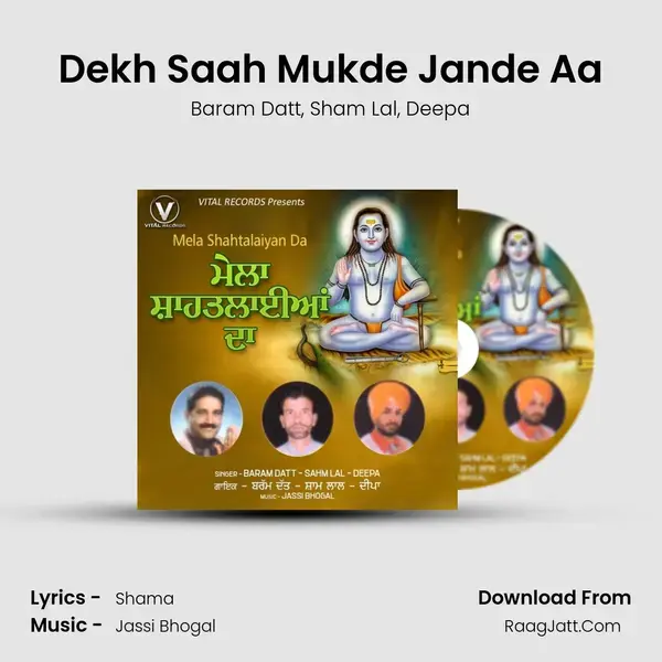 Dekh Saah Mukde Jande Aa mp3 song