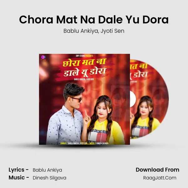 Chora Mat Na Dale Yu Dora mp3 song