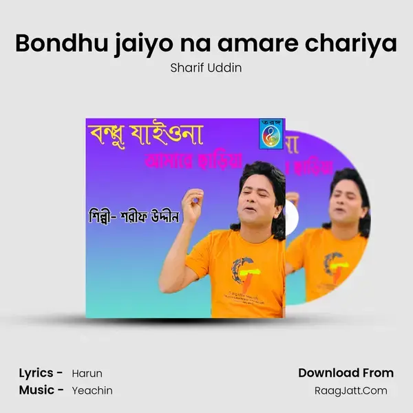 Bondhu jaiyo na amare chariya mp3 song