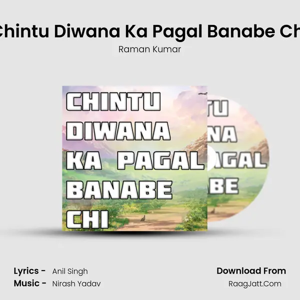 Chintu Diwana Ka Pagal Banabe Chi mp3 song