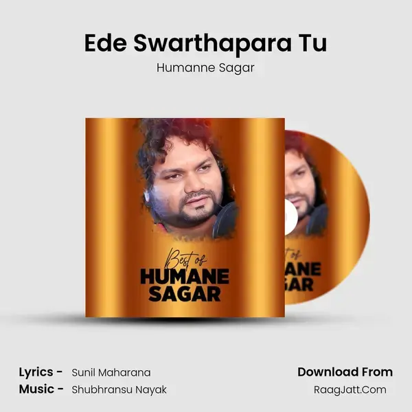 Ede Swarthapara Tu Song mp3 | Humanne Sagar