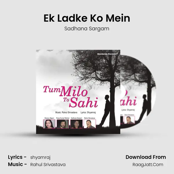 Ek Ladke Ko Mein mp3 song