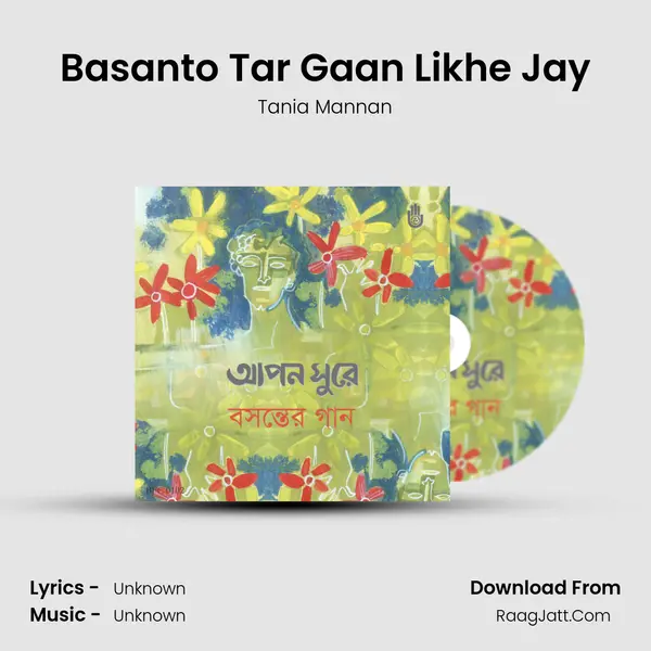 Basanto Tar Gaan Likhe Jay Song mp3 | Tania Mannan