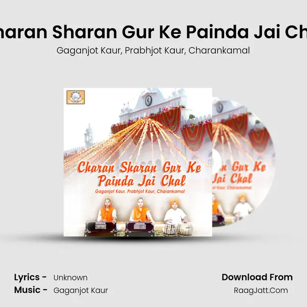 Charan Sharan Gur Ke Painda Jai Chal Song mp3 | Gaganjot Kaur