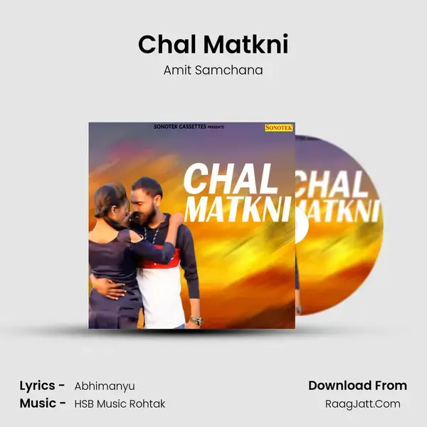 Chal Matkni mp3 song