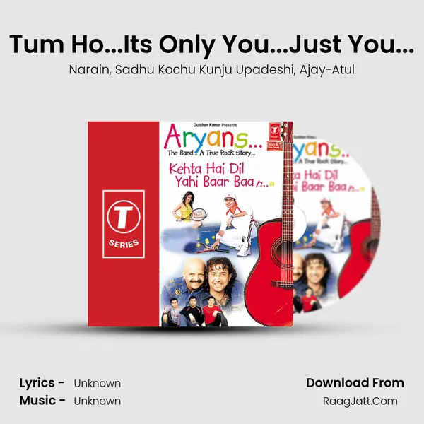 Tum Ho...Its Only You...Just You... Song mp3 | Narain