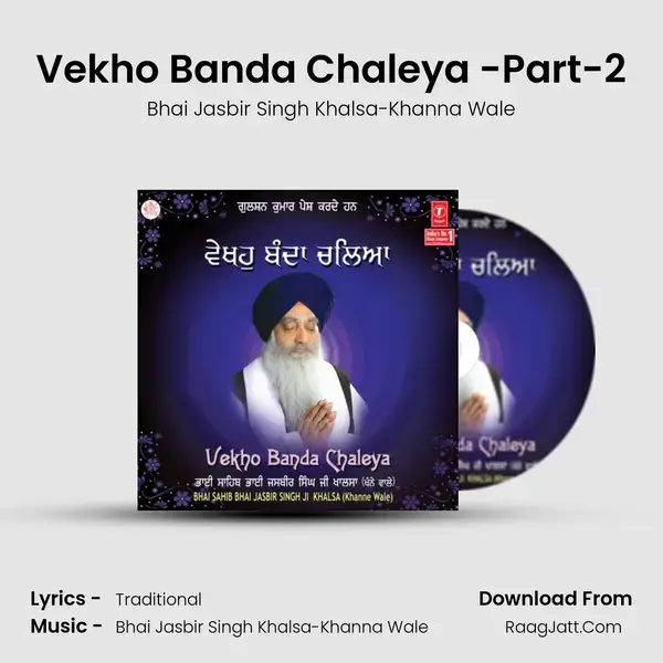 Vekho Banda Chaleya -Part-2 Song mp3 | Bhai Jasbir Singh Khalsa-Khanna Wale