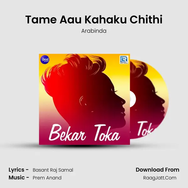 Tame Aau Kahaku Chithi Song mp3 | Arabinda