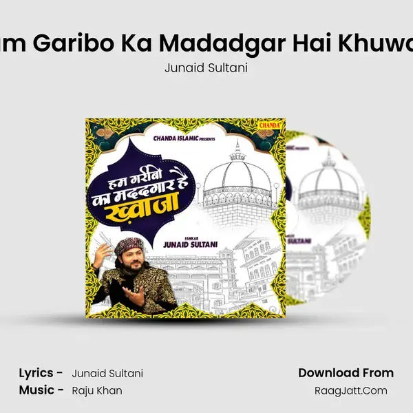 Hum Garibo Ka Madadgar Hai Khuwaja Song mp3 | Junaid Sultani