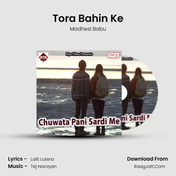 Tora Bahin Ke Song mp3 | Madhesi Babu