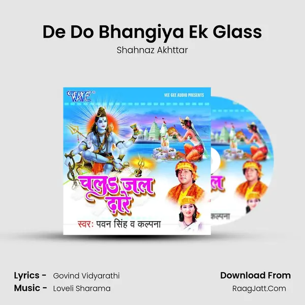 De Do Bhangiya Ek Glass Song mp3 | Shahnaz Akhttar