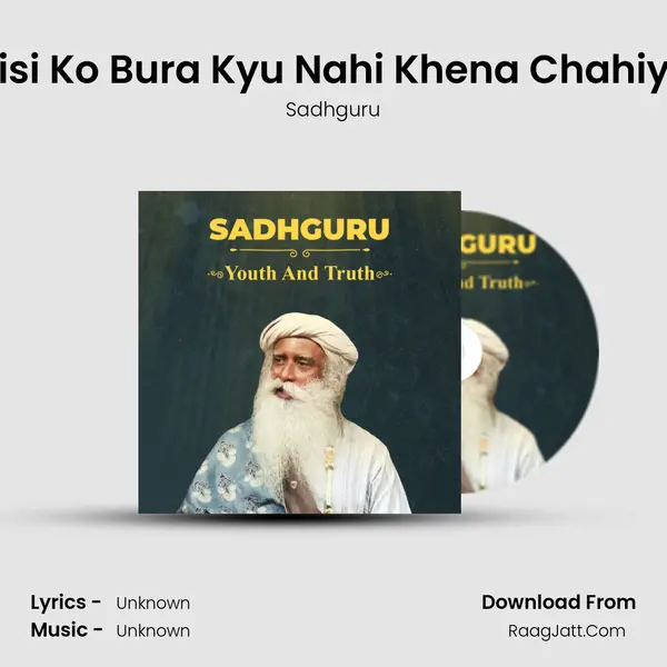 Kisi Ko Bura Kyu Nahi Khena Chahiye Song mp3 | Sadhguru