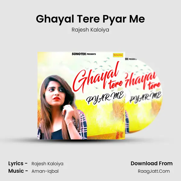 Ghayal Tere Pyar Me - Rajesh Kaloiya