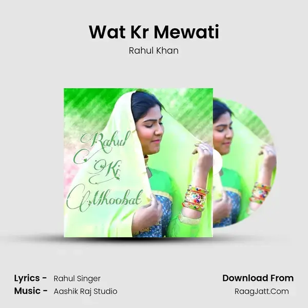 Wat Kr Mewati Song mp3 | Rahul Khan