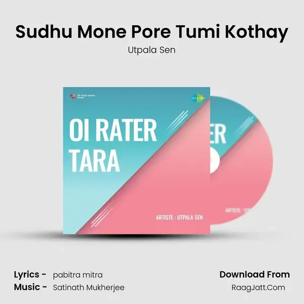 Sudhu Mone Pore Tumi Kothay mp3 song