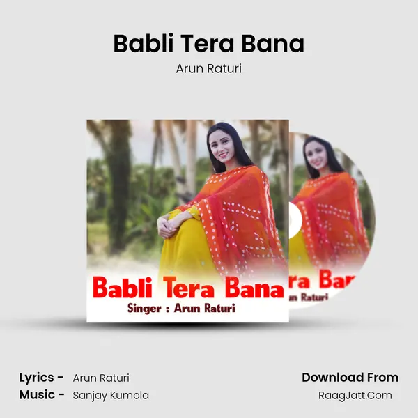 Babli Tera Bana Song mp3 | Arun Raturi