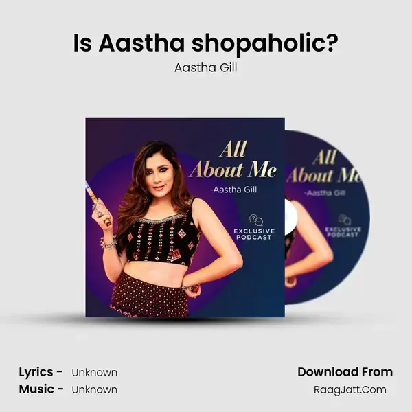 Is Aastha shopaholic? mp3 song