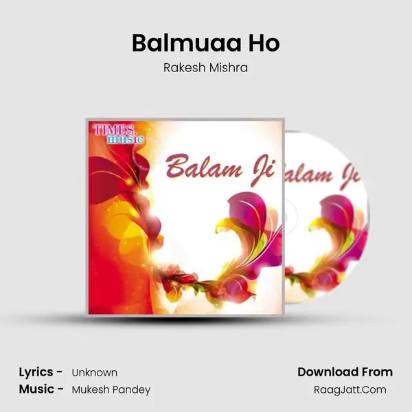 Balmuaa Ho Song mp3 | Rakesh Mishra