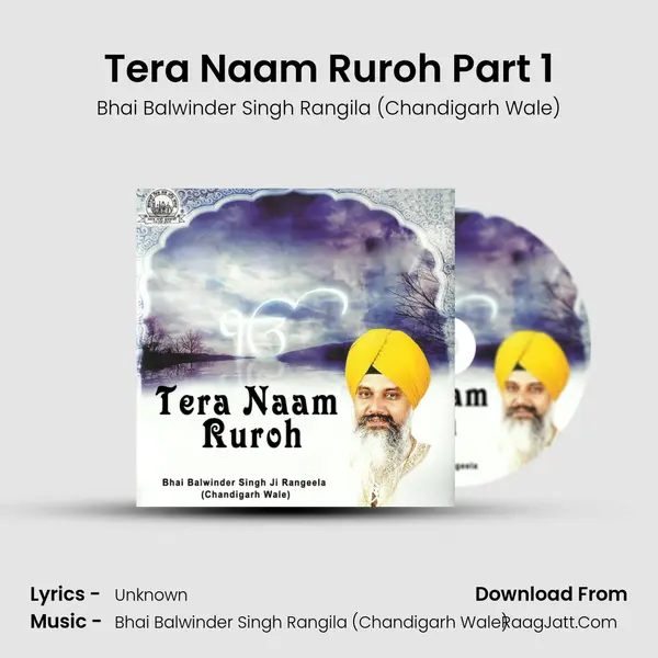 Tera Naam Ruroh Part 1 Song mp3 | Bhai Balwinder Singh Rangila (Chandigarh Wale)