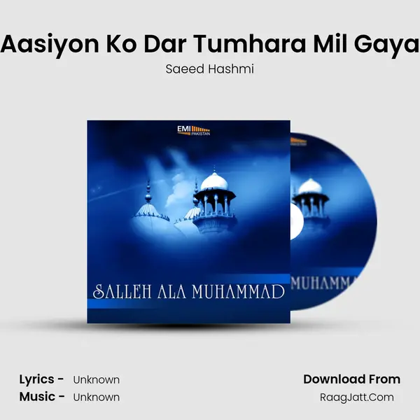 Aasiyon Ko Dar Tumhara Mil Gaya Song mp3 | Saeed Hashmi