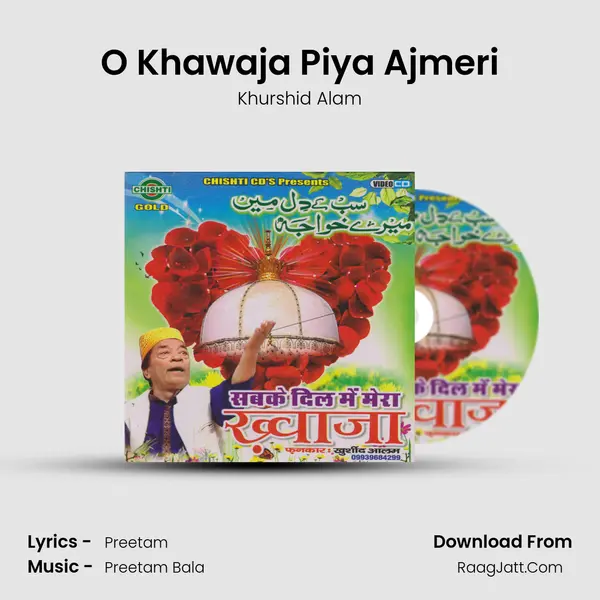 O Khawaja Piya Ajmeri Song mp3 | Khurshid Alam