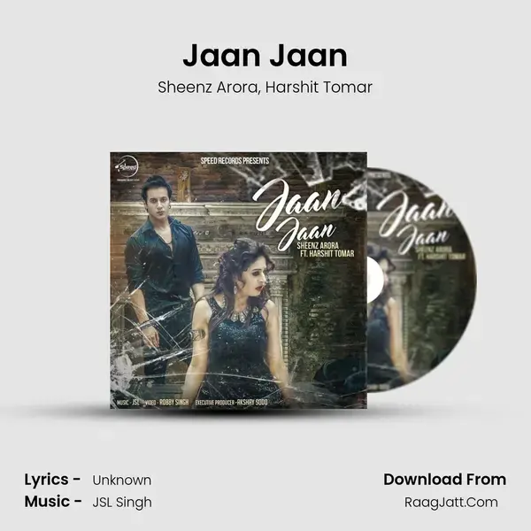 Jaan Jaan Song mp3 | Sheenz Arora