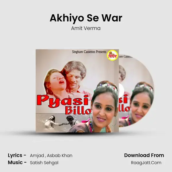 Akhiyo Se War Song mp3 | Amit Verma