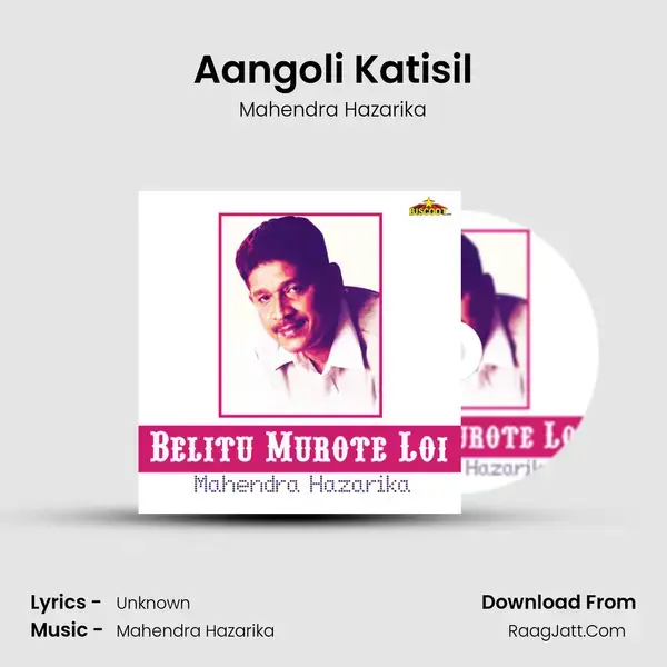 Aangoli Katisil Song mp3 | Mahendra Hazarika