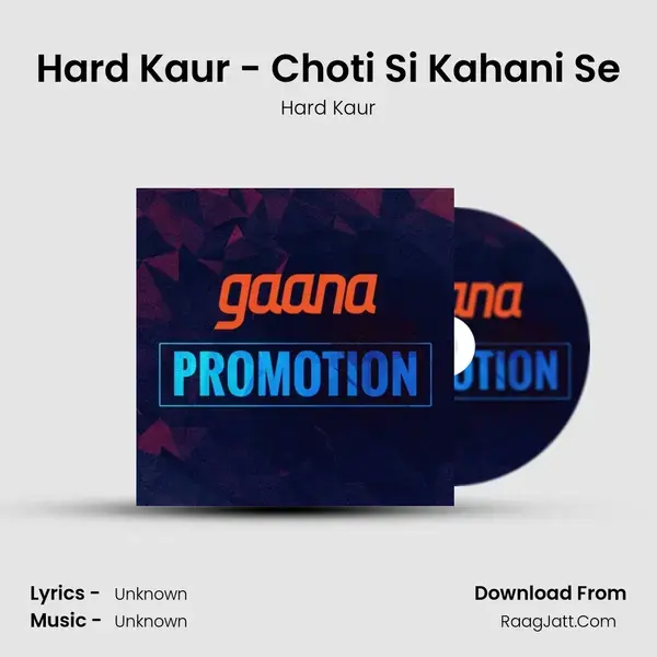 Hard Kaur - Choti Si Kahani Se Song mp3 | Hard Kaur