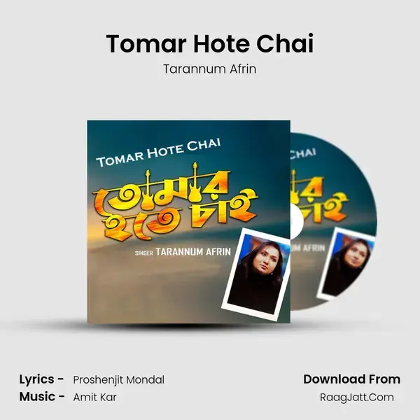 Tomar Hote Chai Song mp3 | Tarannum Afrin