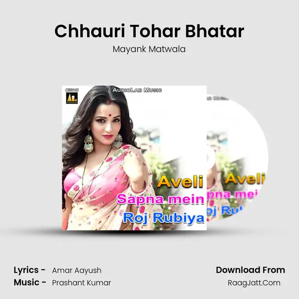 Chhauri Tohar Bhatar Song mp3 | Mayank Matwala