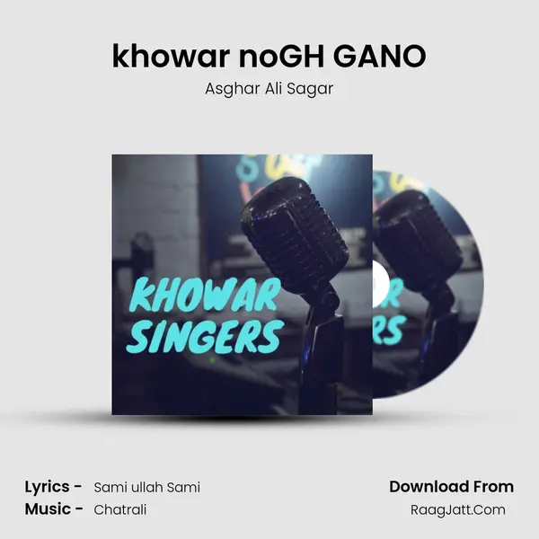 khowar noGH GANO Song mp3 | Asghar Ali Sagar