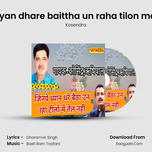 Jinpe dhyan dhare baittha un raha tilon me tel nahi Song mp3 | Kosendra