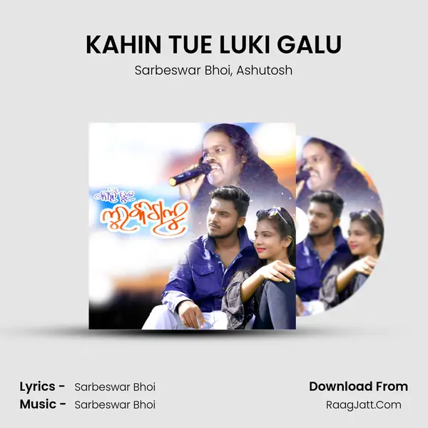 KAHIN TUE LUKI GALU mp3 song