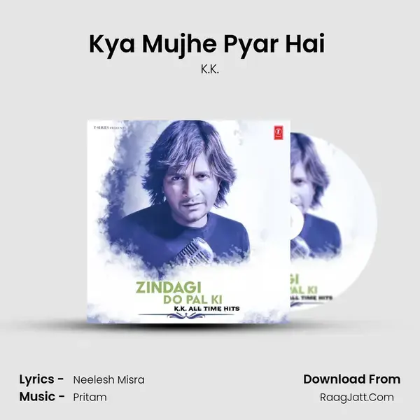 Kya Mujhe Pyar Hai (From Woh Lamhe) mp3 song