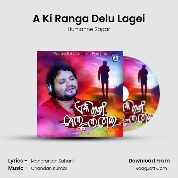 A Ki Ranga Delu Lagei - Humanne Sagar