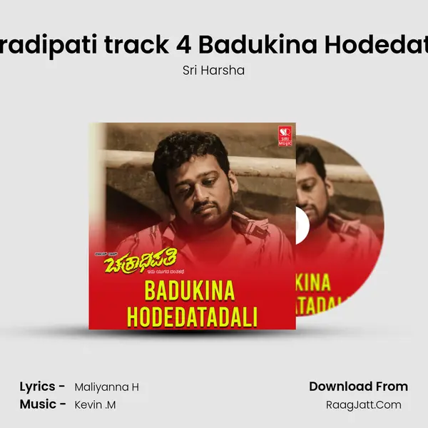 Chakradipati track 4 Badukina Hodedatadali mp3 song