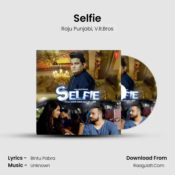 Selfie Song mp3 | Raju Punjabi