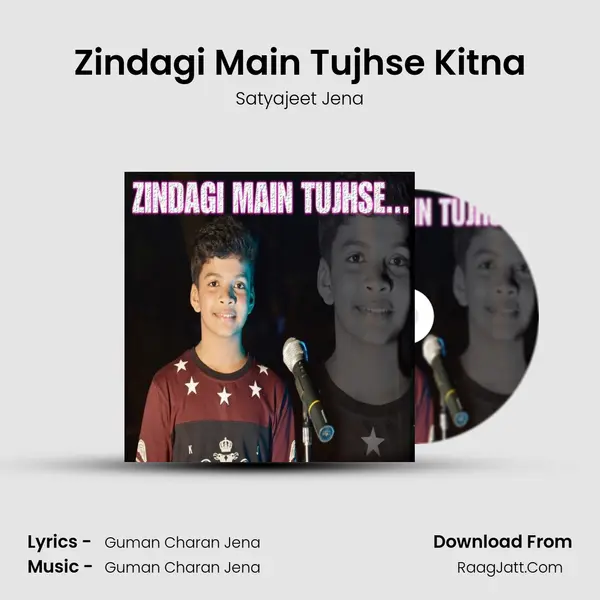 Zindagi Main Tujhse Kitna Song mp3 | Satyajeet Jena