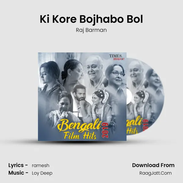 Ki Kore Bojhabo Bol mp3 song