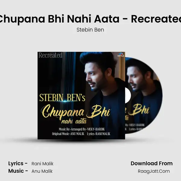 Chupana Bhi Nahi Aata - Recreated Song mp3 | Stebin Ben