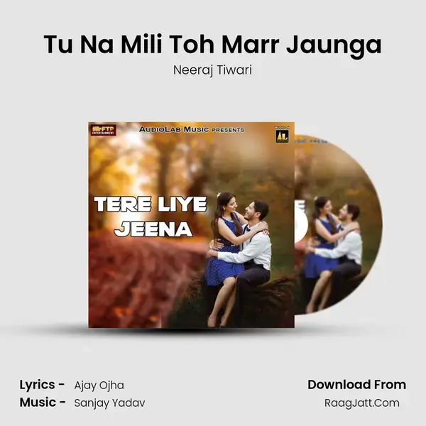 Tu Na Mili Toh Marr Jaunga Song mp3 | Neeraj Tiwari