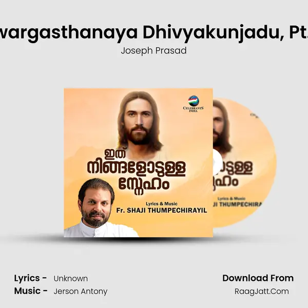 Swargasthanaya Dhivyakunjadu, Pt. 2 Song mp3 | Joseph Prasad