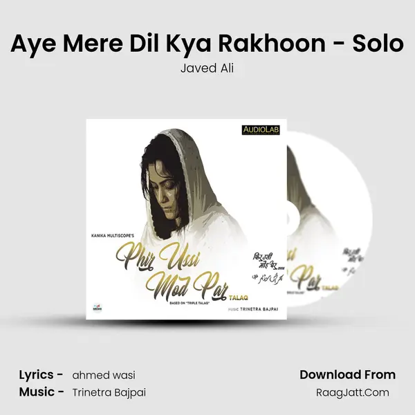 Aye Mere Dil Kya Rakhoon - Solo Song mp3 | Javed Ali