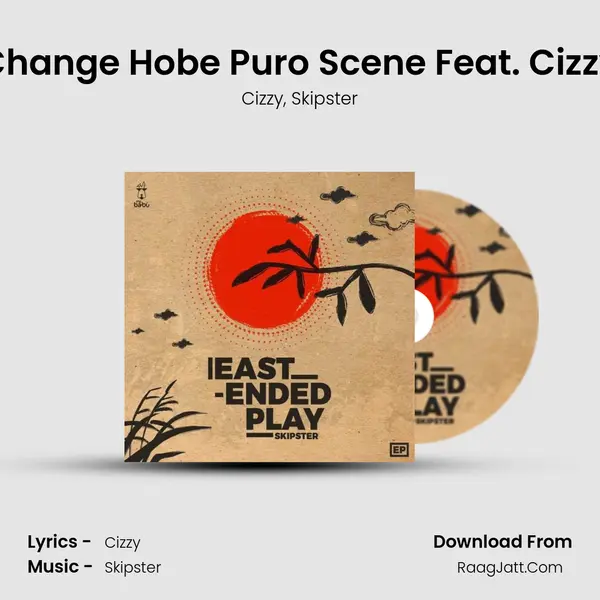 Change Hobe Puro Scene Feat. Cizzy mp3 song