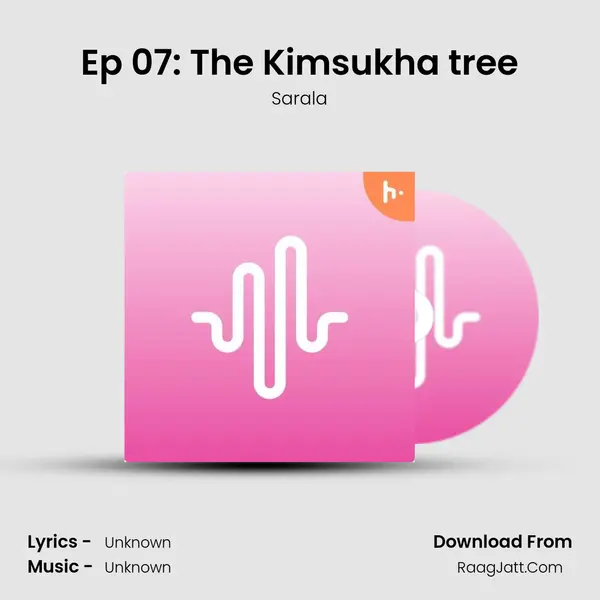 Ep 07: The Kimsukha tree mp3 song