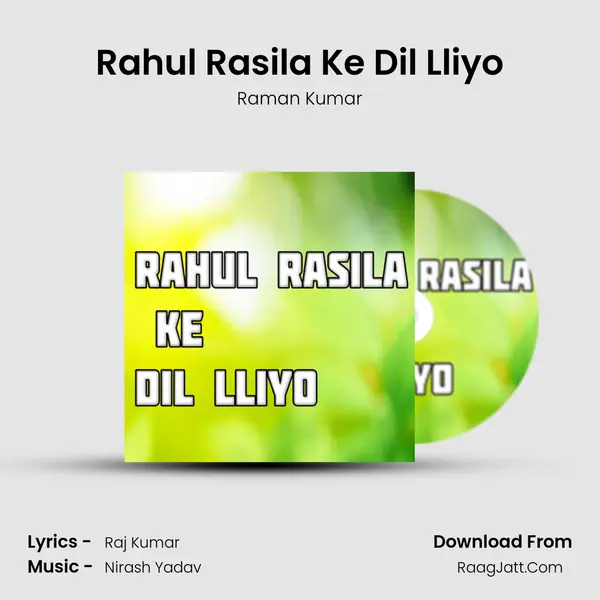 Rahul Rasila Ke Dil Lliyo mp3 song