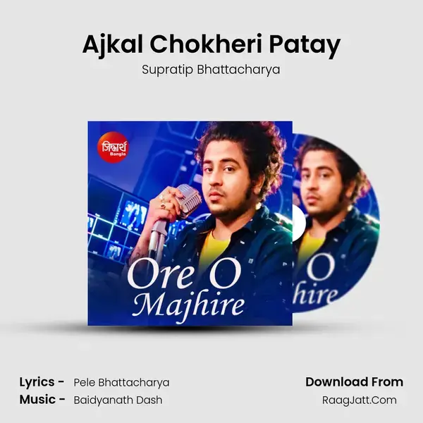 Ajkal Chokheri Patay mp3 song