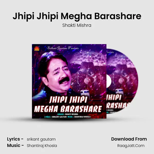 Jhipi Jhipi Megha Barashare - Shakti Mishra