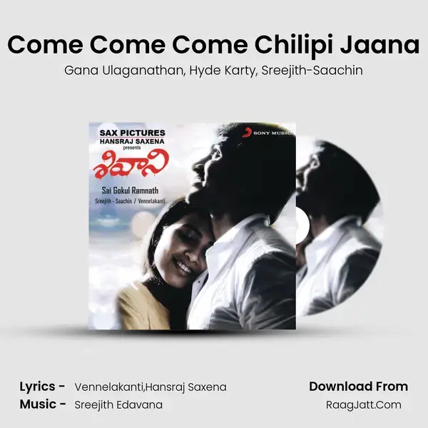 Come Come Come Chilipi Jaana mp3 song